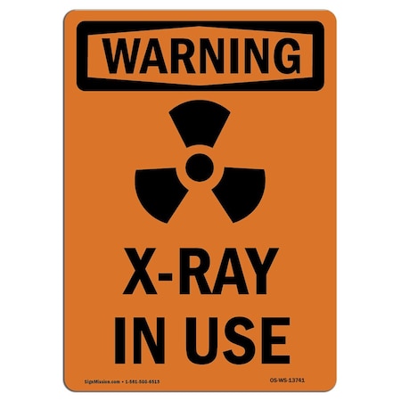 OSHA WARNING Sign, X-Ray In Use W/ Symbol, 18in X 12in Aluminum